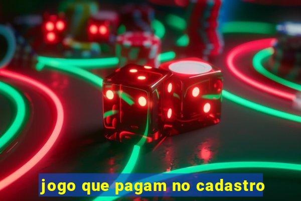 jogo que pagam no cadastro